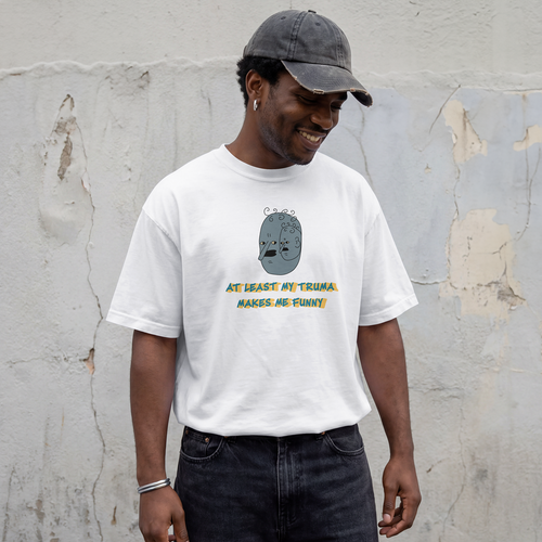 at least my truma makes me funny T shirt