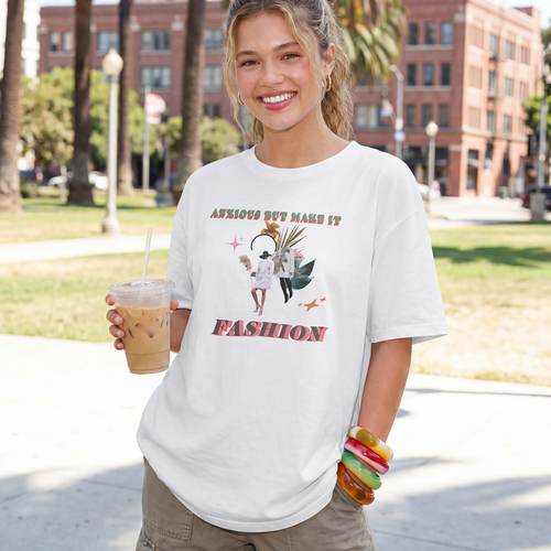 Anxious but Make it a Fashion T Shirt